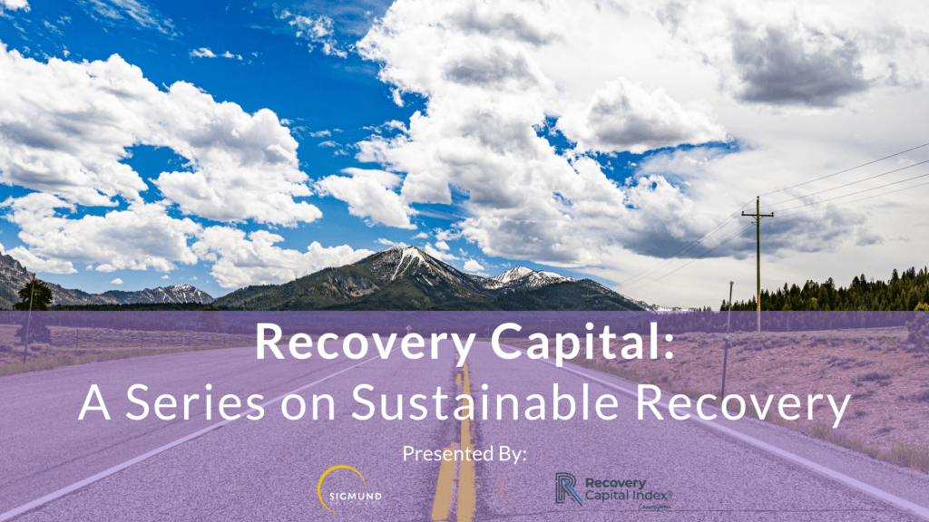 Recovery Capital: A Series on Sustainable Recovery